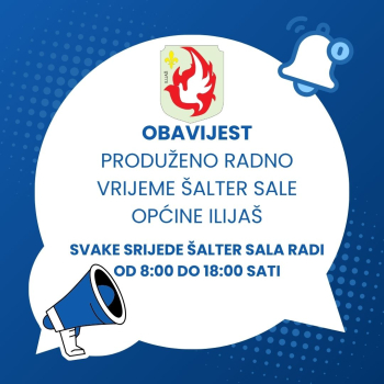 Obavijest: Srijedom produženo radno vrijeme šalter sale Općine Ilijaš